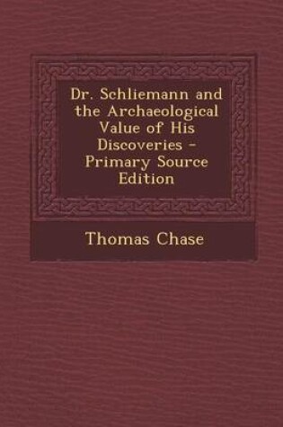 Cover of Dr. Schliemann and the Archaeological Value of His Discoveries