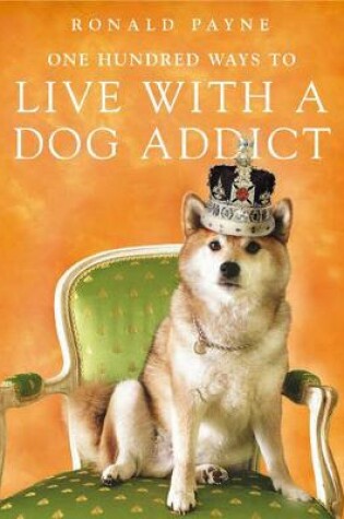 Cover of One Hundred Ways To Live With A Dog Addict