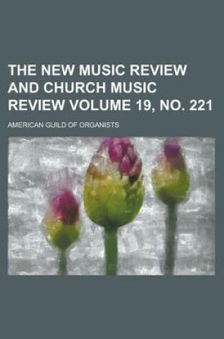 Cover of The New Music Review and Church Music Review Volume 19, No. 221