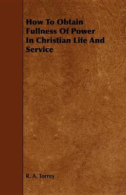 Book cover for How to Obtain Fullness of Power in Christian Life and Service