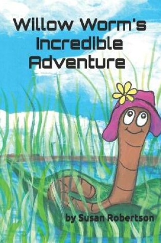 Cover of Willow Worm's Incredible Adventure