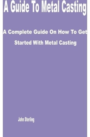 Cover of A Guide to Metal Casting