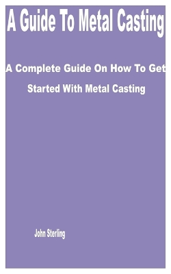 Book cover for A Guide to Metal Casting