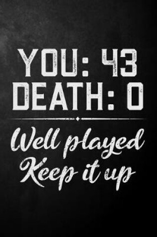 Cover of You 43 Death 0 Well Played Keep It Up