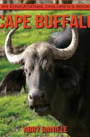 Cover of Cape Buffalo! An Educational Children's Book about Cape Buffalo with Fun Facts & Photos