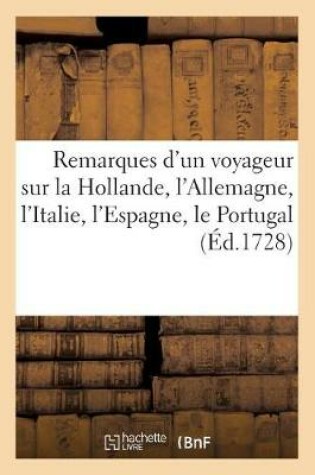 Cover of Remarques d'Un Voyageur Sur La Hollande, l'Allemagne, l'Italie, l'Espagne, Le Portugal, l'Afrique