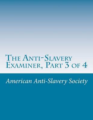 Book cover for The Anti-Slavery Examiner, Part 3 of 4