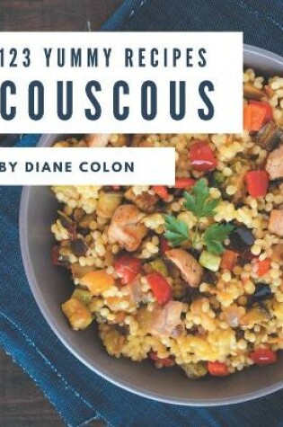 Cover of 123 Yummy Couscous Recipes