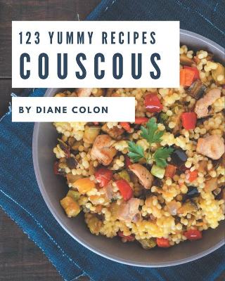 Book cover for 123 Yummy Couscous Recipes