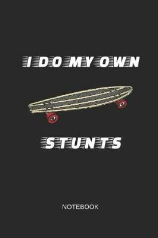 Cover of I Do My Own Stunts Notebook