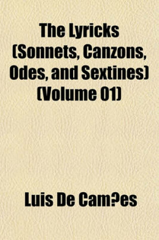 Cover of The Lyricks (Sonnets, Canzons, Odes, and Sextines) (Volume 01)