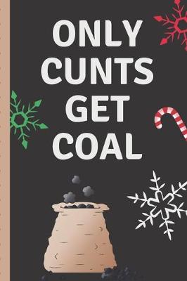 Cover of Only Cunts Get Coal