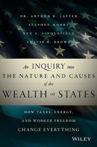 Cover of Inquiry Into the Nature and Causes of the Wealth of States, An: How Taxes, Energy, and Worker Freedom Change Everything