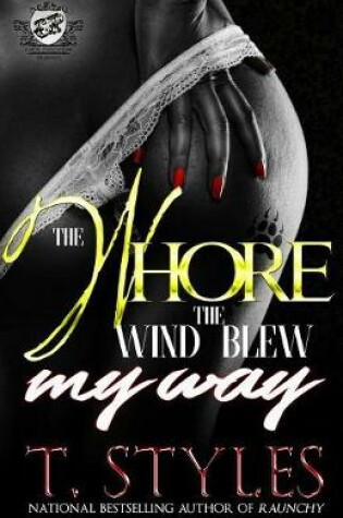 Cover of The Whore The Wind Blew My Way (The Cartel Publications Presents)