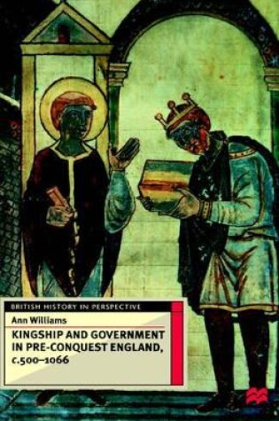 Cover of Kingship and Government in Pre-Conquest England, C.500-1066