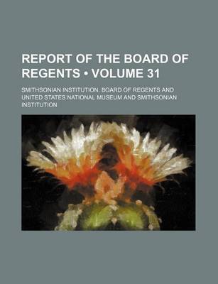 Book cover for Report of the Board of Regents (Volume 31 )