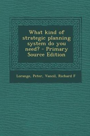 Cover of What Kind of Strategic Planning System Do You Need?