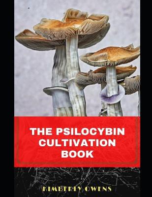 Book cover for The Psilocybin Mushroom Cultivation Book