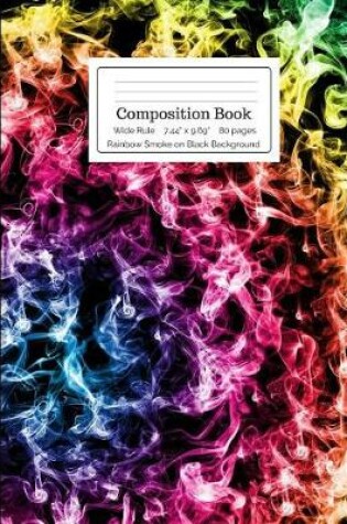 Cover of Composition Book Rainbow Smoke on Black Background Wide Rule
