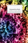 Book cover for Composition Book Rainbow Smoke on Black Background Wide Rule