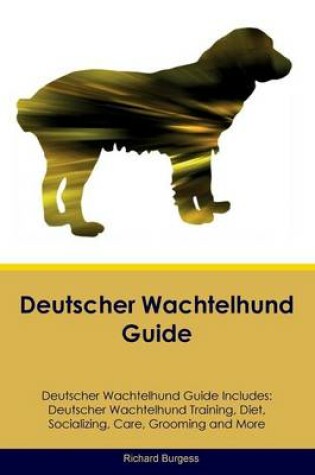 Cover of Deutscher Wachtelhund Guide Deutscher Wachtelhund Guide Includes