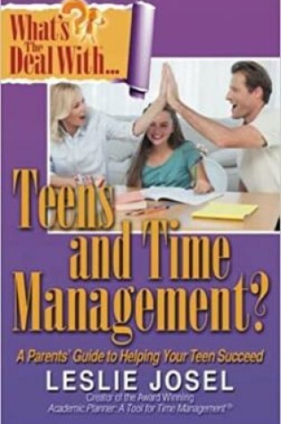 Cover of What's the Deal with Teens and Time Management?