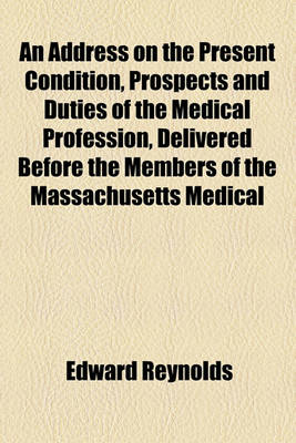 Book cover for An Address on the Present Condition, Prospects and Duties of the Medical Profession, Delivered Before the Members of the Massachusetts Medical