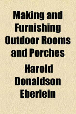 Cover of Making and Furnishing Outdoor Rooms and Porches