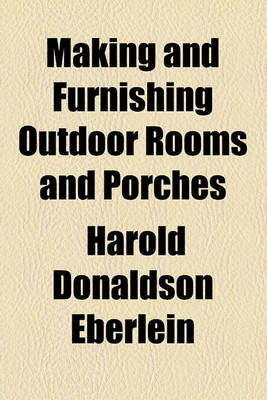 Book cover for Making and Furnishing Outdoor Rooms and Porches