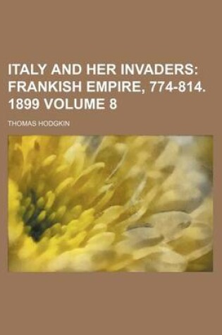 Cover of Italy and Her Invaders Volume 8