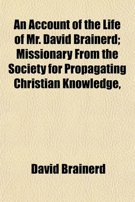 Book cover for An Account of the Life of Mr. David Brainerd; Missionary from the Society for Propagating Christian Knowledge,