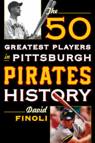 Cover of The 50 Greatest Players in Pittsburgh Pirates History