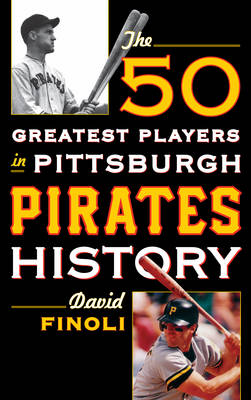 Book cover for The 50 Greatest Players in Pittsburgh Pirates History