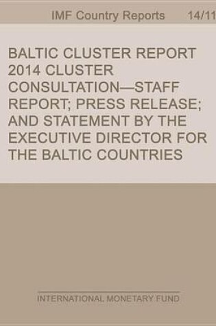 Cover of Baltic Cluster Report: 2014 Cluster Consultation-Staff Report; Press Release; And Statement by the Executive Director for the Baltic Countries