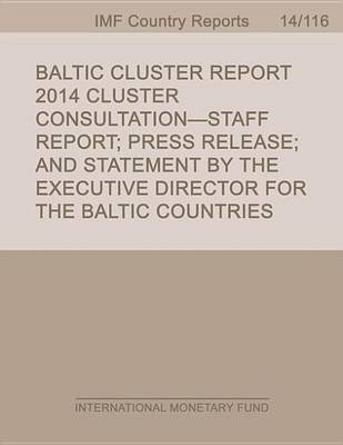 Book cover for Baltic Cluster Report: 2014 Cluster Consultation-Staff Report; Press Release; And Statement by the Executive Director for the Baltic Countries