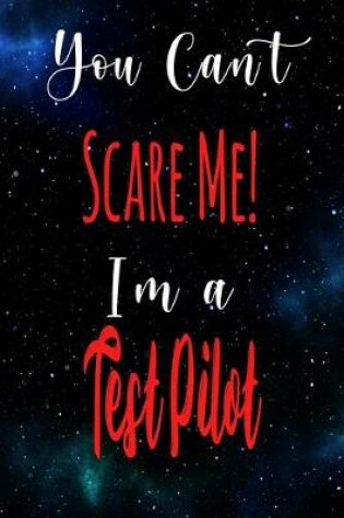 Cover of You Can't Scare Me! I'm A Test Pilot