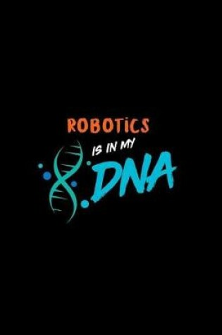 Cover of Robotics Is in My DNA