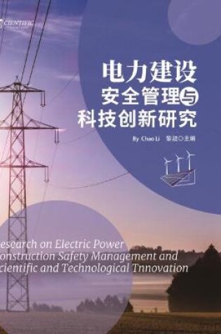 Cover of Research on Electric Power Construction Safety Management and Scientific and Technological Tnnovation