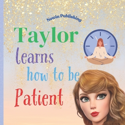 Book cover for Taylor Learns How To Be PATIENT