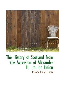 Book cover for The History of Scotland from the Accession of Alexander III. to the Union