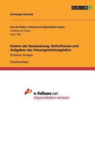 Cover of Kosten der Besteuerung. Definitionen und Aufgaben der Steuergestaltungslehre