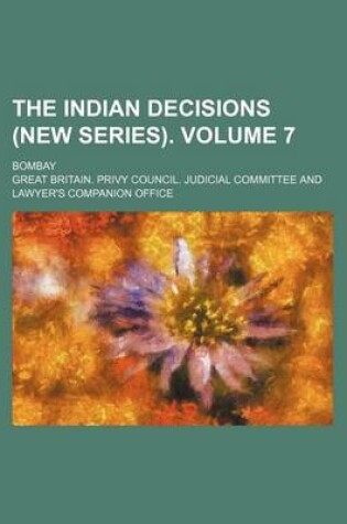 Cover of The Indian Decisions (New Series). Volume 7; Bombay