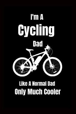 Book cover for I'm A Cycling Dad Like A Normal Dad Only Much Cooler