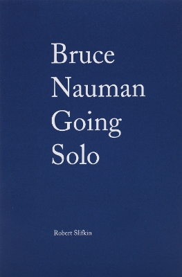 Cover of Bruce Nauman: Going Solo