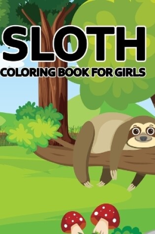 Cover of Sloth Coloring book For Girls