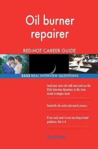 Cover of Oil burner repairer RED-HOT Career Guide; 2532 REAL Interview Questions