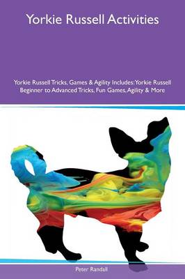 Book cover for Yorkie Russell Activities Yorkie Russell Tricks, Games & Agility Includes