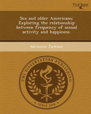 Book cover for Sex and Older Americans: Exploring the Relationship Between Frequency of Sexual Activity and Happiness