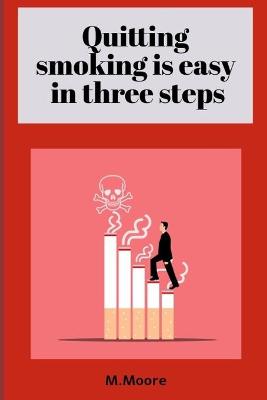 Book cover for Quitting smoking is easy in three steps