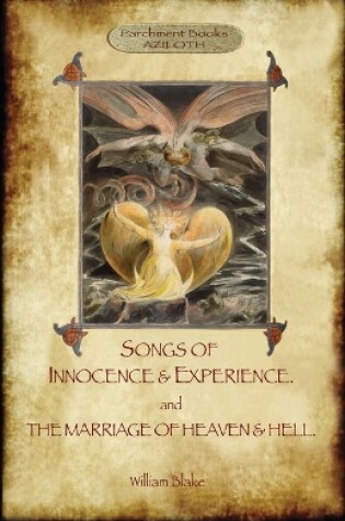 Cover of Songs of Innocence & Experience; Plus the Marriage of Heaven & Hell. with 50 Original Colour Illustrations. (Aziloth Books)